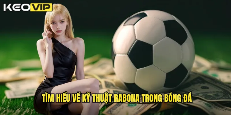 Tìm hiểu về kỹ thuật rabona trong bóng đá