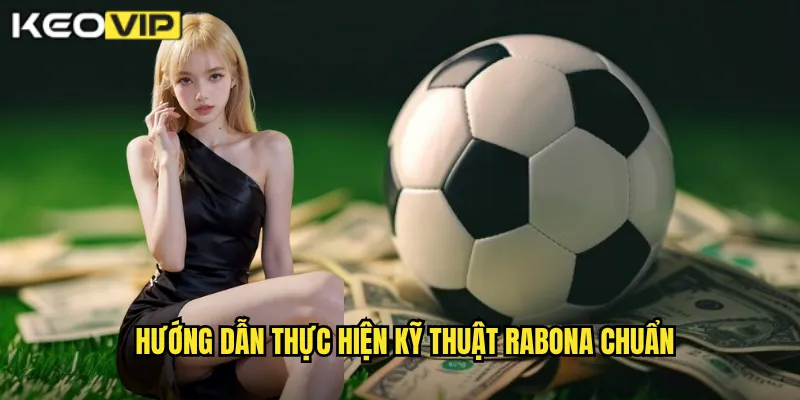 Hướng dẫn thực hiện kỹ thuật rabona chuẩn