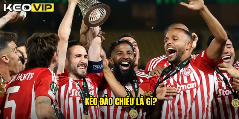 Nhận Biết Kèo Đảo Chiều Kèo Vip - Tránh Bẫy Nhà Cái Hiệu Quả 1 Kèo đảo chiều là gì?