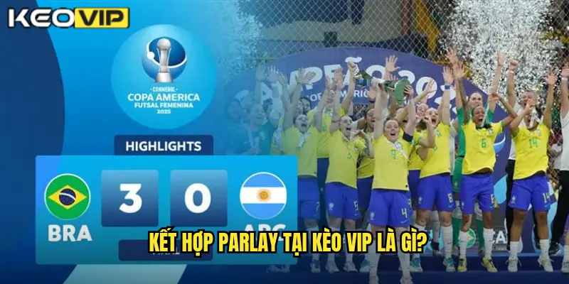 Kết Hợp Parlay Kèo Vip - Nhân Gấp Đôi Lợi Nhuận Với Kèo Xiên 1 Kết hợp parlay tại Kèo vip là gì?
