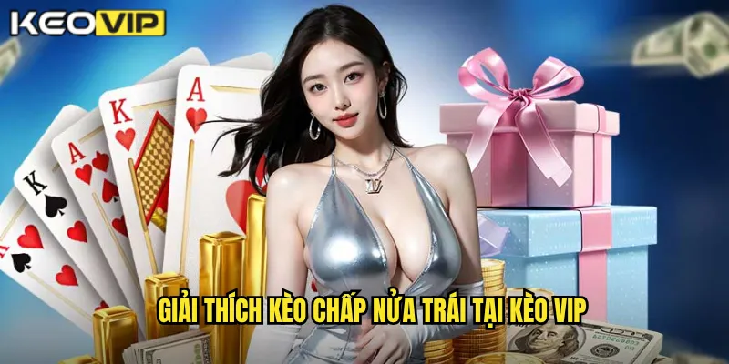 Chấp Nửa Trái Kèo Vip - Hiểu Rõ Kèo 0.5 Để Cược Chính Xác 1 Giải thích kèo chấp nửa trái tại Kèo vip