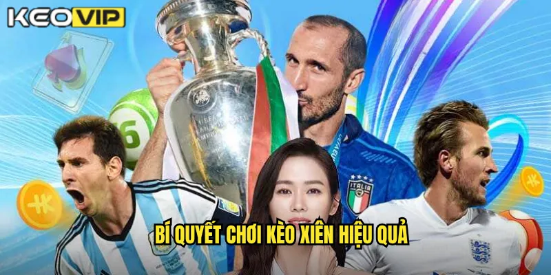 Bí quyết chơi kèo xiên hiệu quả