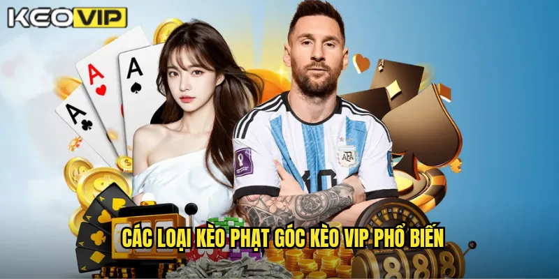 Phạt Góc Kèo Vip - Kèo Phụ Dễ Chơi Tỷ Lệ Ăn Cao 1 Các Loại Kèo Phạt Góc Kèo Vip Phổ Biến